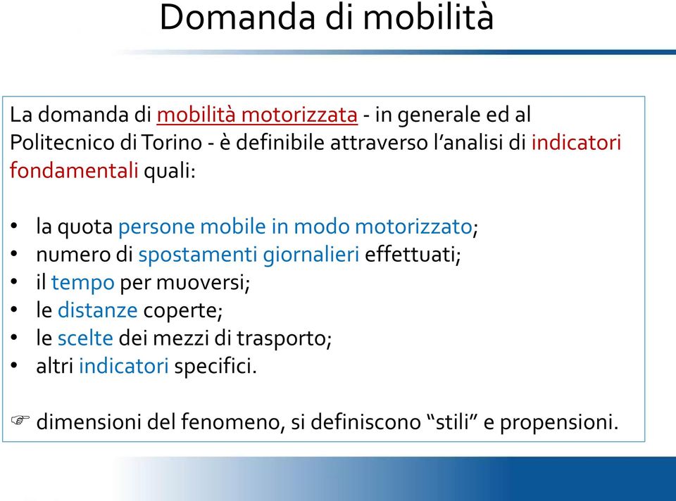 motorizzato; numero di spostamenti giornalieri effettuati; il tempo per muoversi; le distanze coperte; le