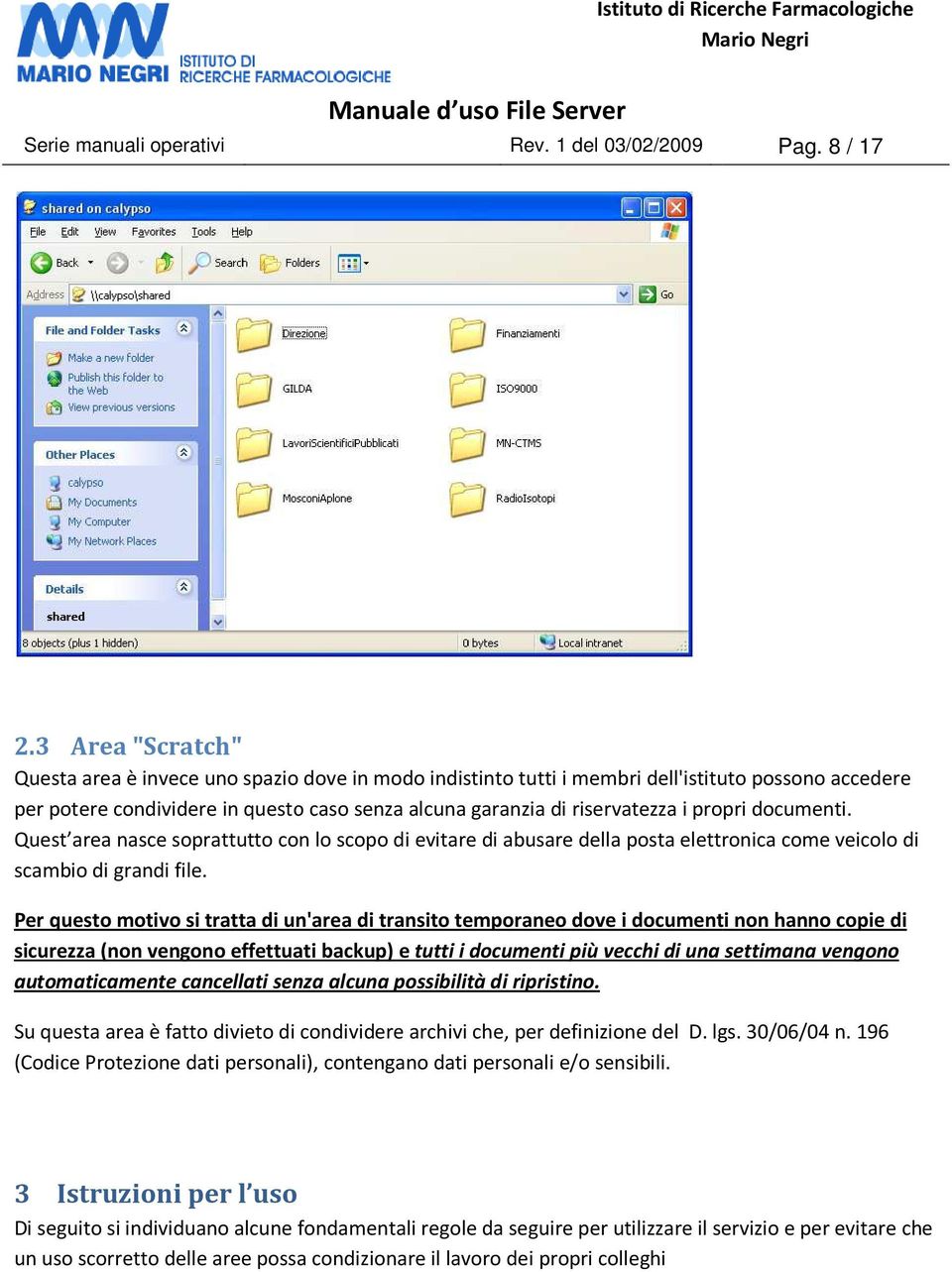 propri documenti. Quest area nasce soprattutto con lo scopo di evitare di abusare della posta elettronica come veicolo di scambio di grandi file.