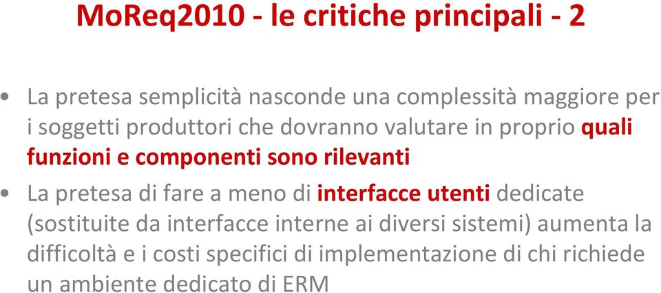 pretesa di fare a meno di interfacce utenti dedicate (sostituite da interfacce interne ai diversi