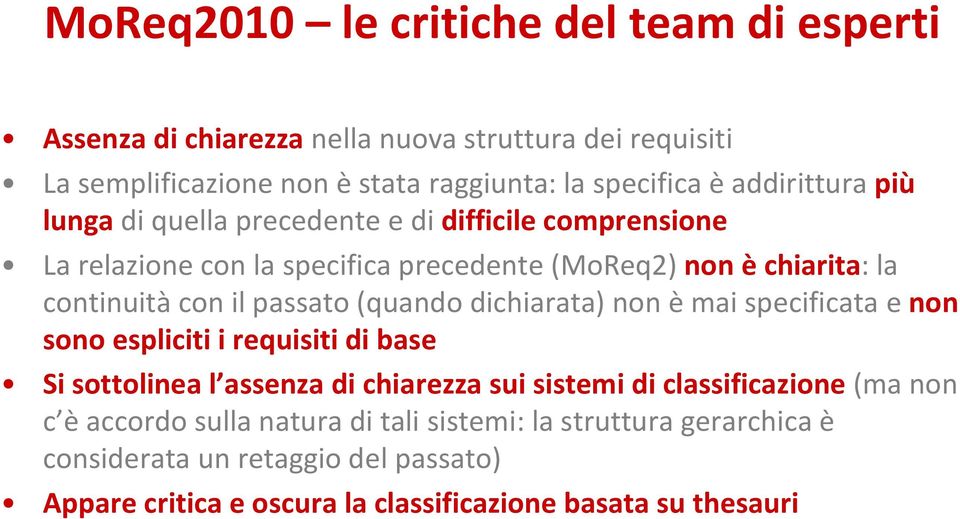 passato (quando dichiarata) non è mai specificata e non sono espliciti i requisiti di base Si sottolinea l assenza di chiarezza sui sistemi di classificazione