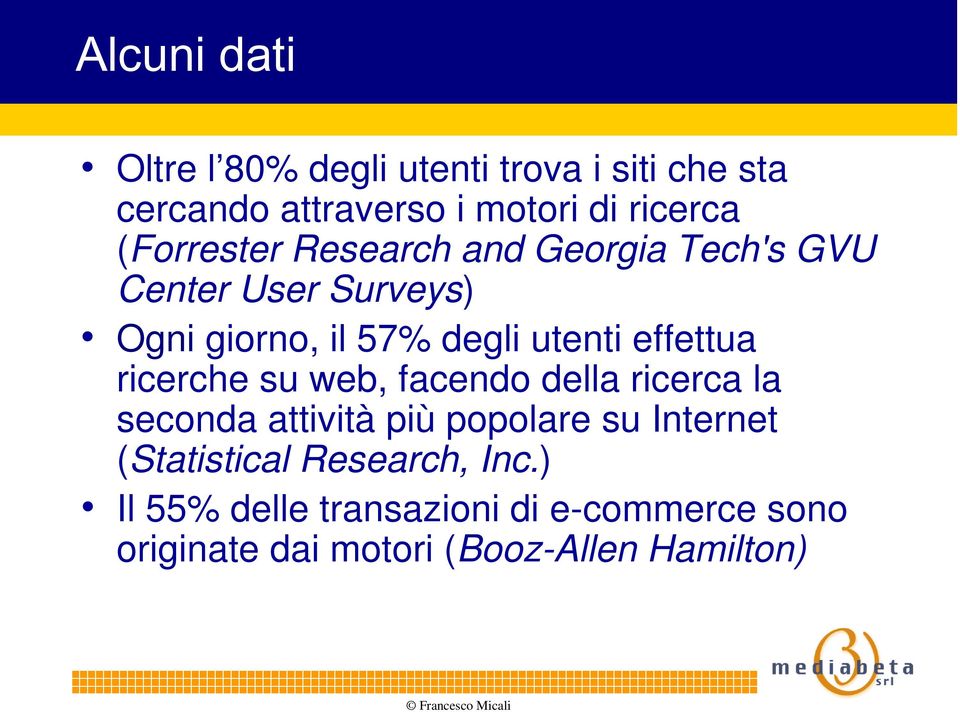 effettua ricerche su web, facendo della ricerca la seconda attività più popolare su Internet