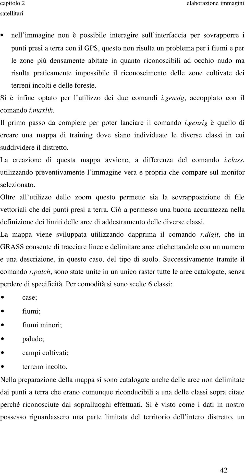 gensig, accoppiato con il comando i.maxlik. Il primo passo da compiere per poter lanciare il comando i.