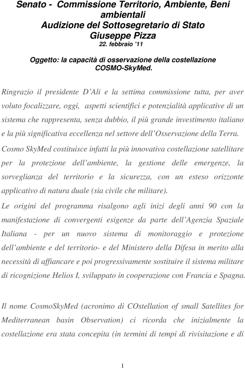 grande investimento italiano e la più significativa eccellenza nel settore dell Osservazione della Terra.