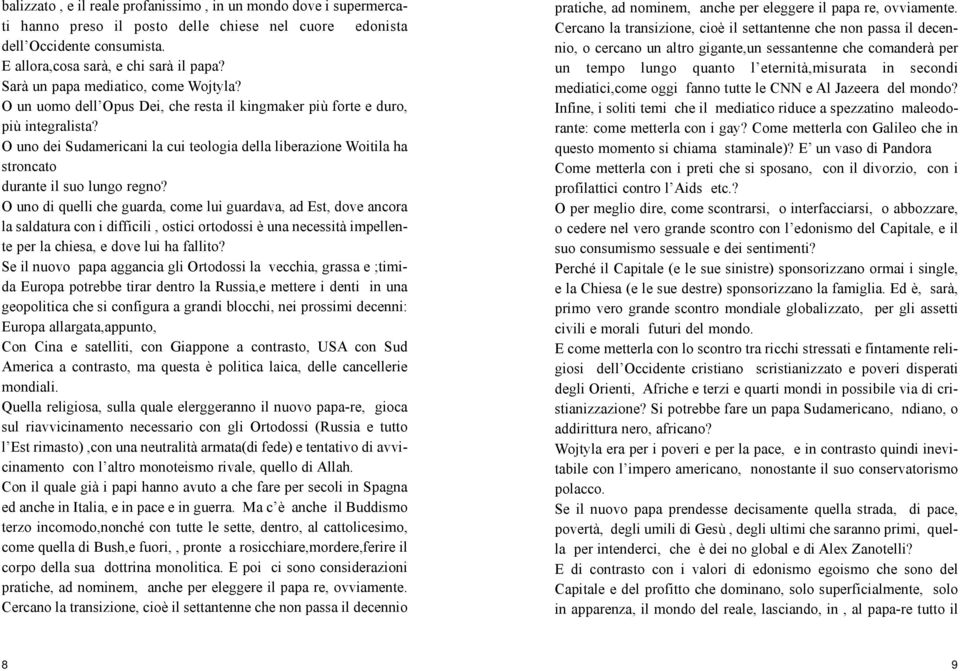 O uno dei Sudamericani la cui teologia della liberazione Woitila ha stroncato durante il suo lungo regno?