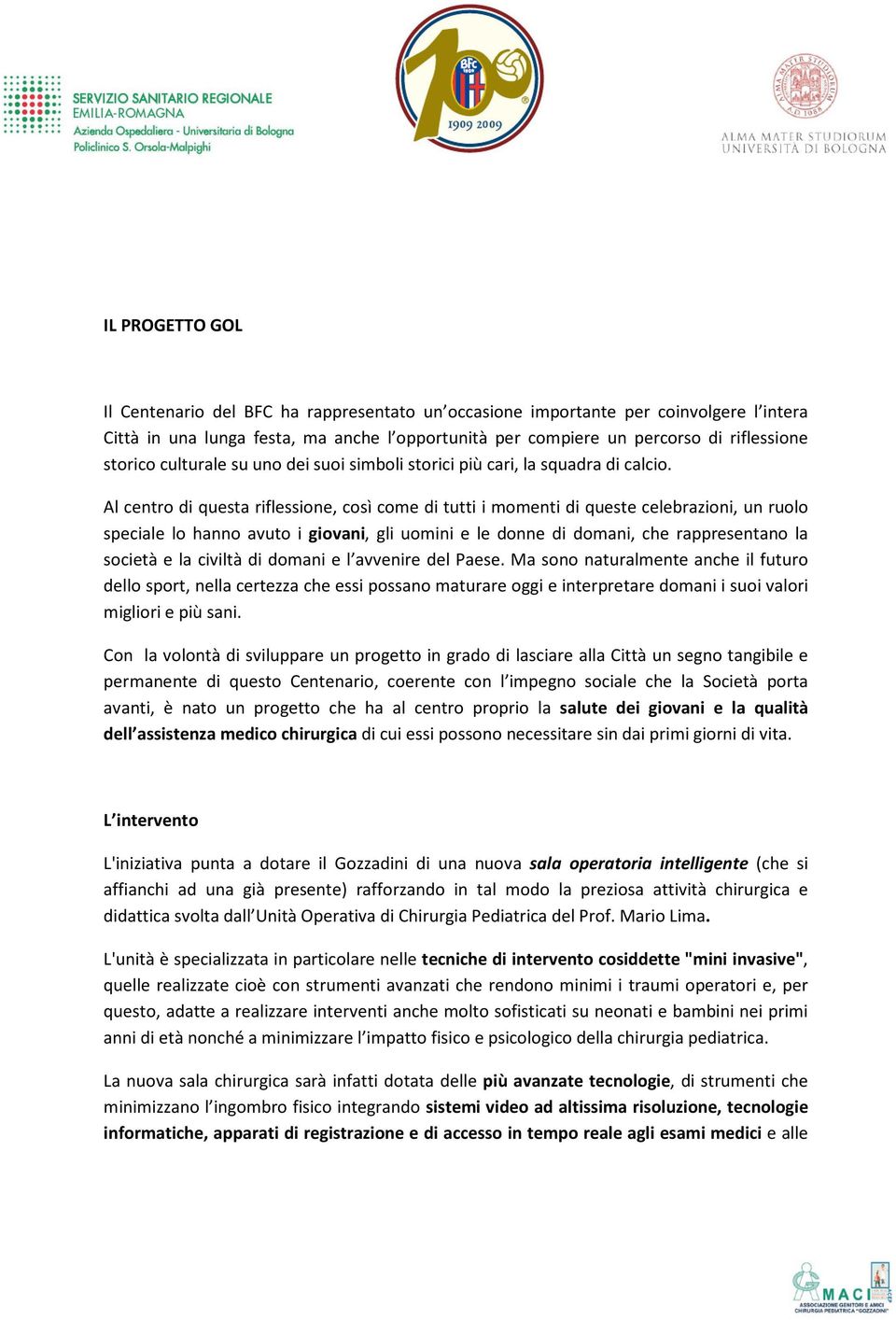 Al centro di questa riflessione, così come di tutti i momenti di queste celebrazioni, un ruolo speciale lo hanno avuto i giovani, gli uomini e le donne di domani, che rappresentano la società e la