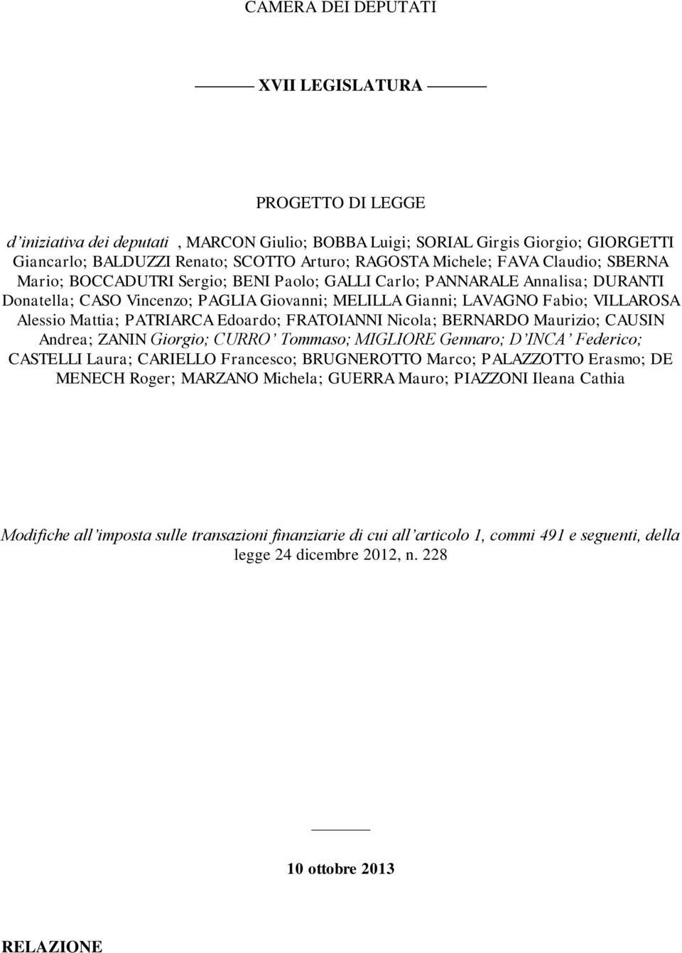 Alessio Mattia; PATRIARCA Edoardo; FRATOIANNI Nicola; BERNARDO Maurizio; CAUSIN Andrea; ZANIN Giorgio; CURRO Tommaso; MIGLIORE Gennaro; D INCA Federico; CASTELLI Laura; CARIELLO Francesco;