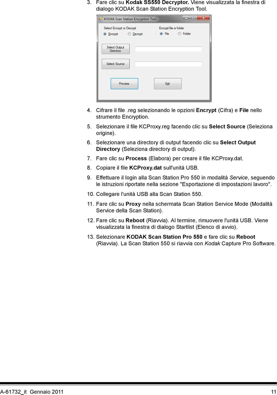 Selezionare una directory di output facendo clic su Select Output Directory (Seleziona directory di output). 7. Fare clic su Process (Elabora) per creare il file KCProxy.dat. 8.