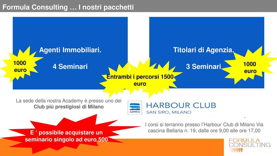 presso uno dei Club più prestigiosi di Milano E possibile acquistare un seminario singolo ad euro 500