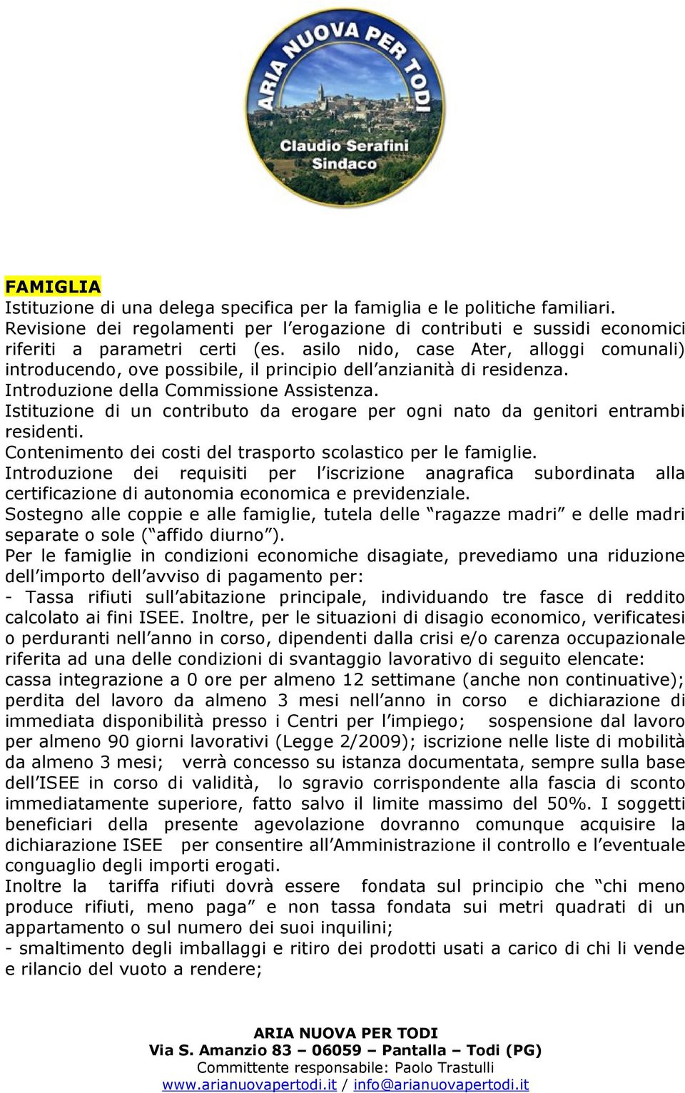 Istituzione di un contributo da erogare per ogni nato da genitori entrambi residenti. Contenimento dei costi del trasporto scolastico per le famiglie.