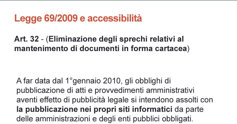 data dal 1 gennaio 2010, gli obblighi di pubblicazione di atti e provvedimenti amministrativi
