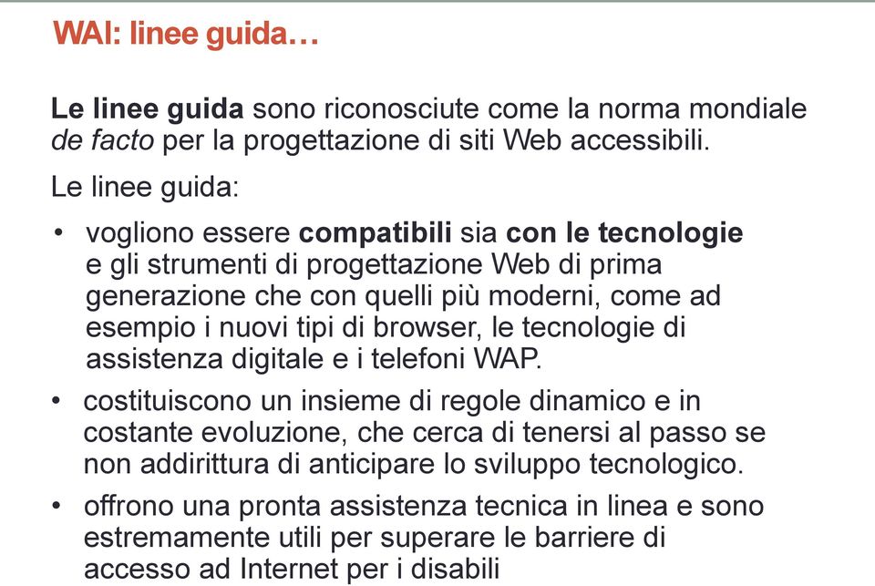 i nuovi tipi di browser, le tecnologie di assistenza digitale e i telefoni WAP.