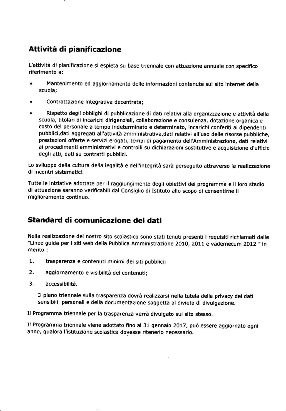 Rispetto degli obblighi di pubblicazione di dati relativi alla o(ganizzazione e attività della scuola, titolari di incarichi dirigenziali, collaborazione e consulenza, dotazione organica e costo del