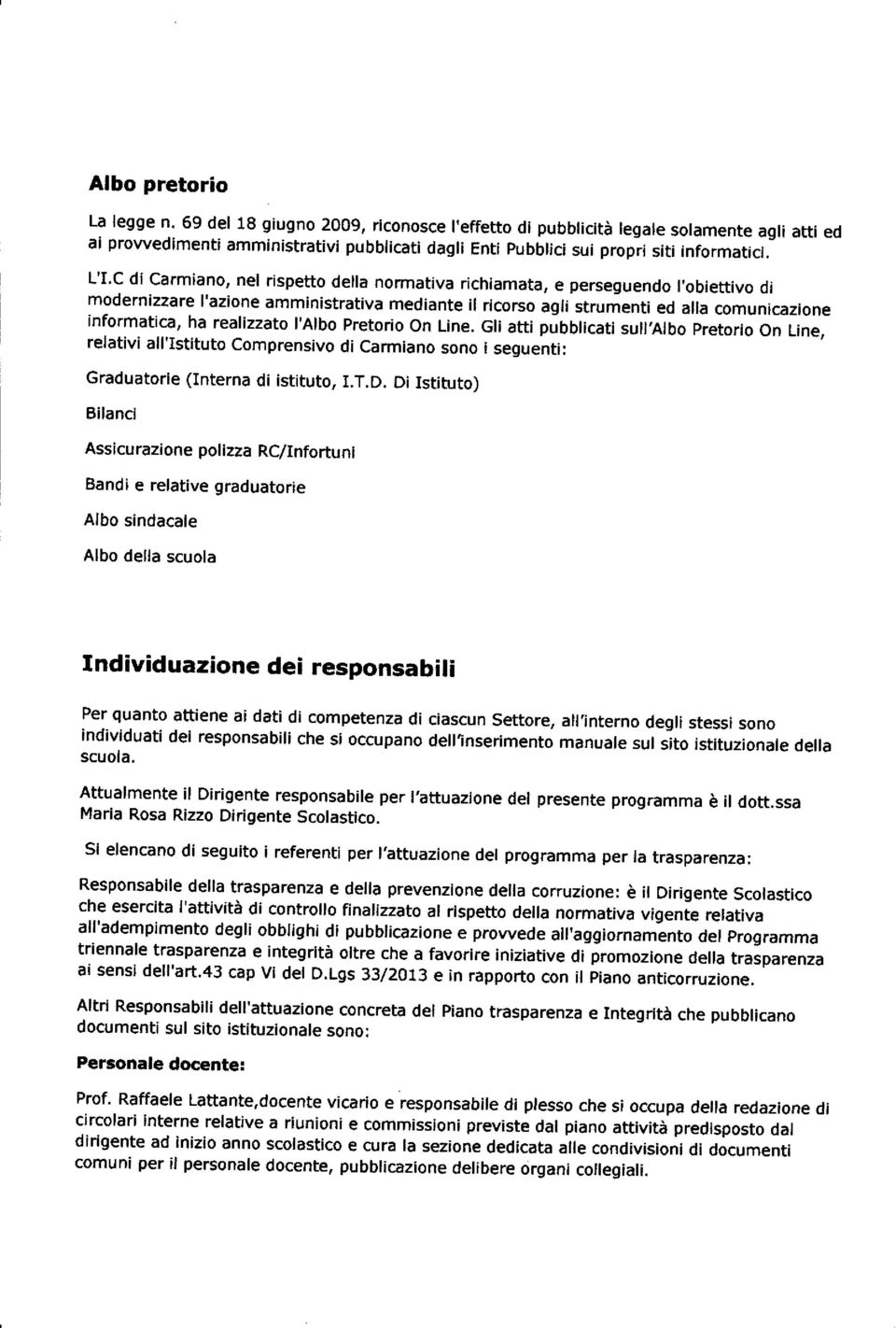 c di carmiano, nel rispetto defla normativa richiamata, e perseguendo obiettivo di modernizzare l'azione amministrativa mediante il ricorso agli strumenti ed alla comunicazione informatica, ha