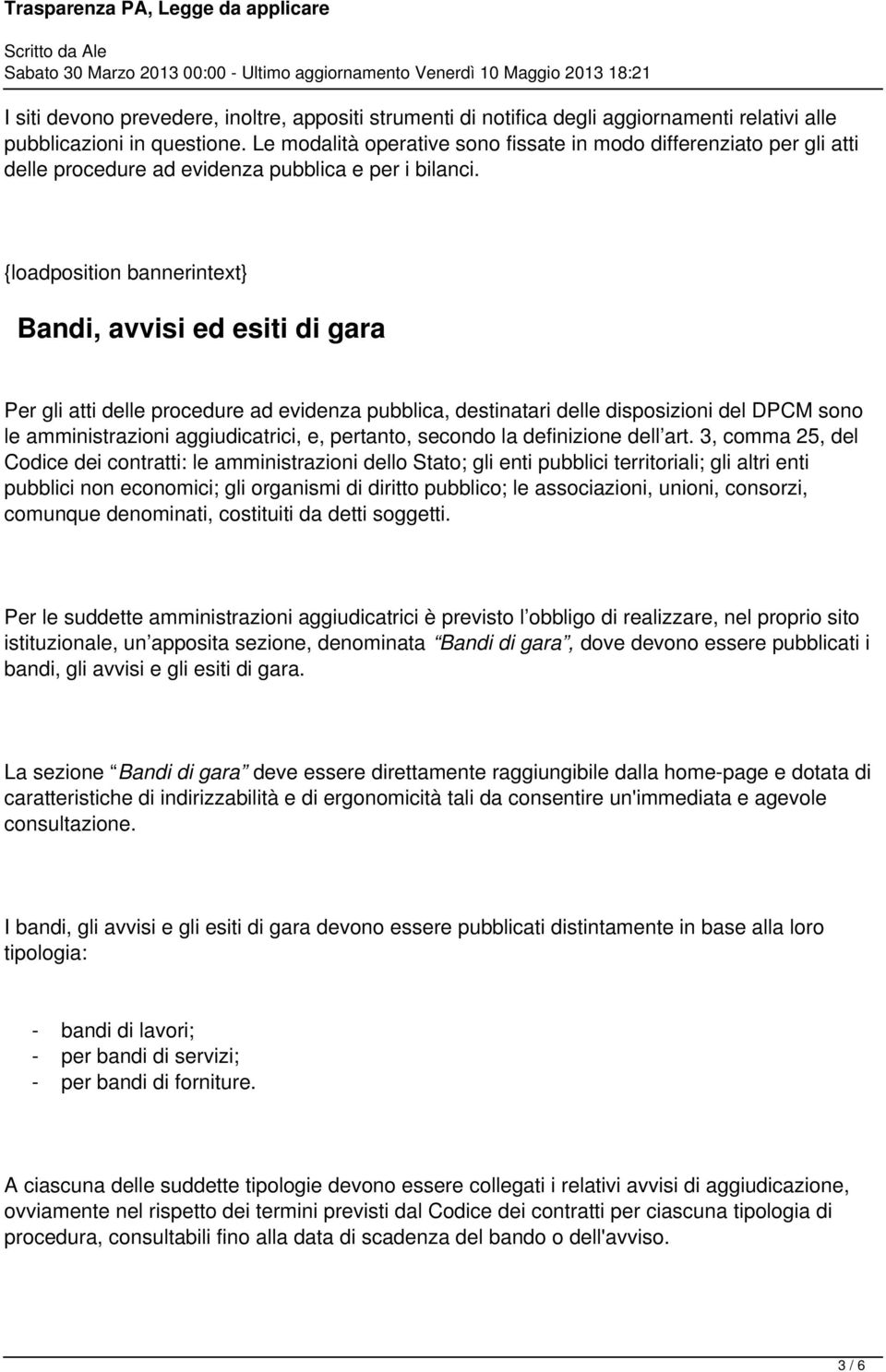 {loadposition bannerintext} Bandi, avvisi ed esiti di gara Per gli atti delle procedure ad evidenza pubblica, destinatari delle disposizioni del DPCM sono le amministrazioni aggiudicatrici, e,