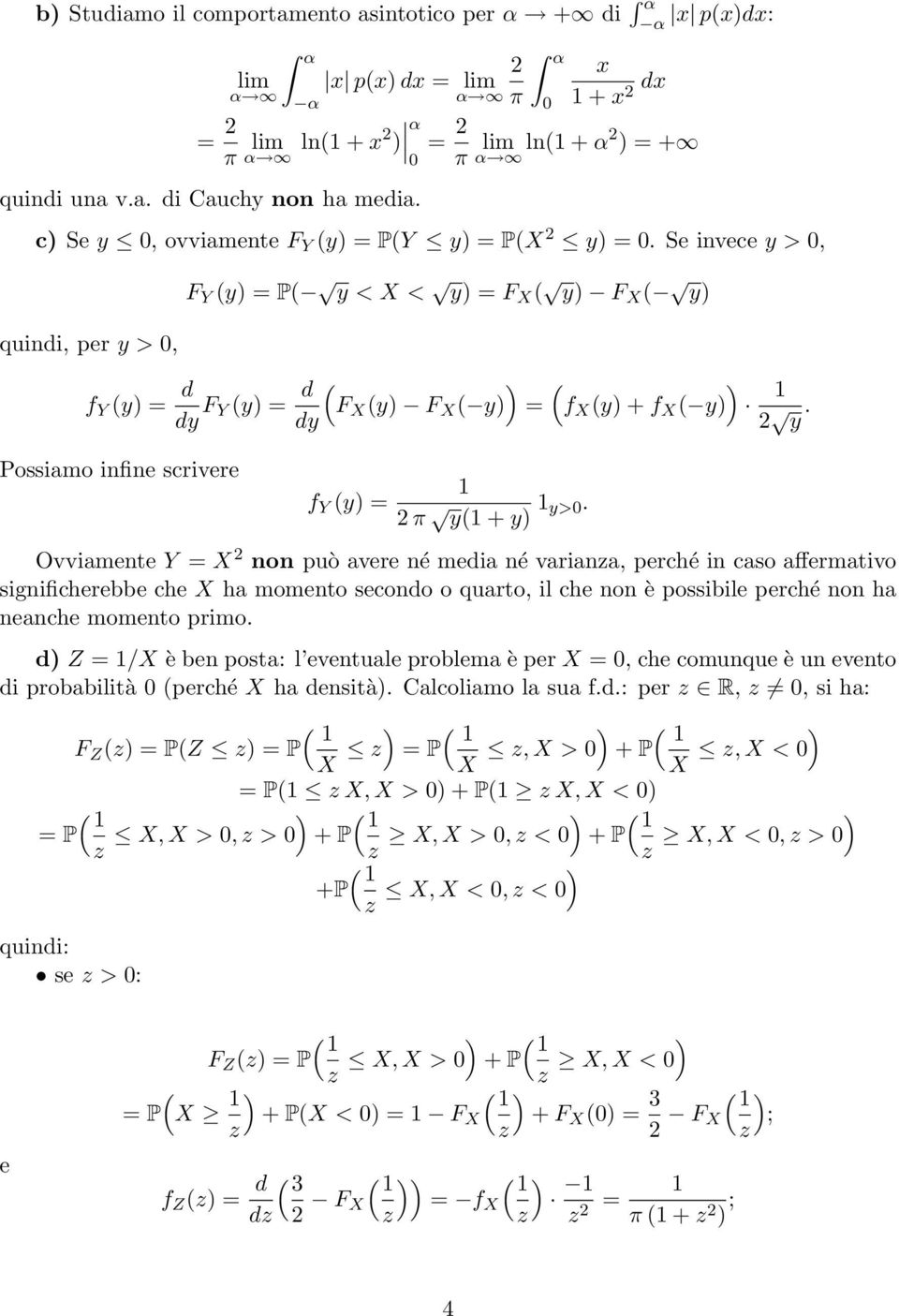 Ovviamente Y X non può avere né meia né variana, perché in caso affermativo significherebbe che X ha momento secono o quarto, il che non è possibile perché non ha neanche momento primo.