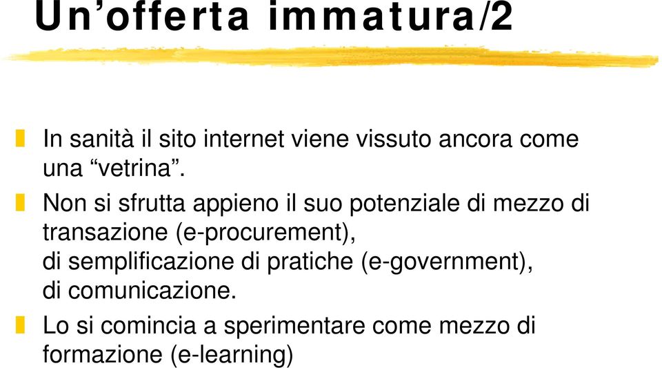 Non si sfrutta appieno il suo potenziale di mezzo di transazione