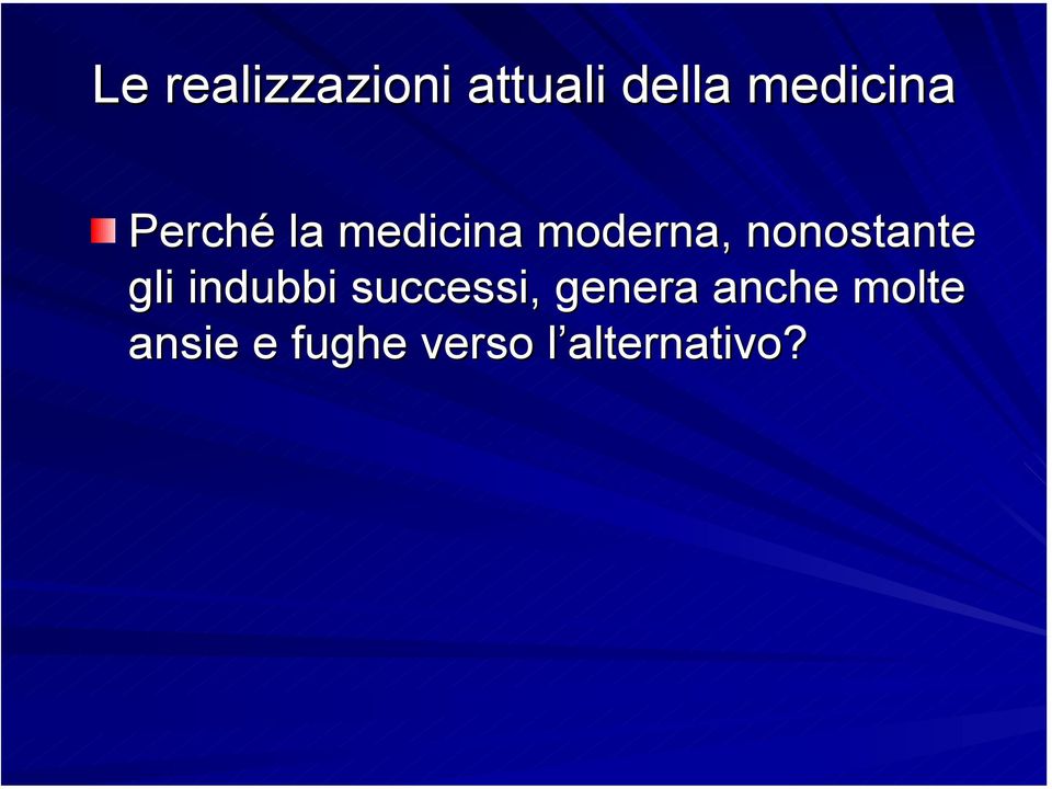 nonostante gli indubbi successi,