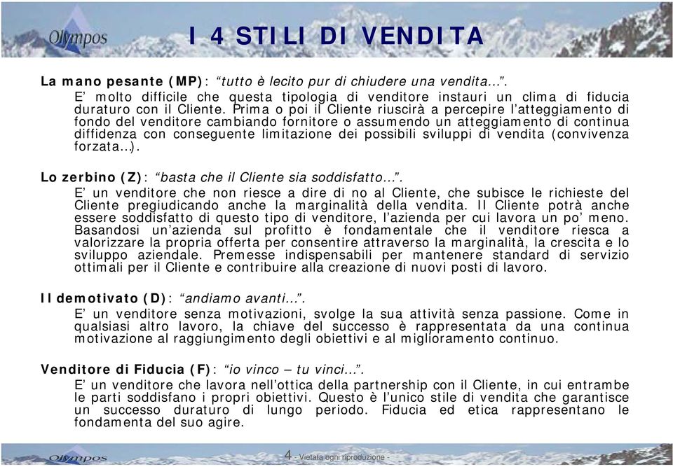 sviluppi di vendita (convivenza forzata ). Lo zerbino (Z): basta che il Cliente sia soddisfatto.