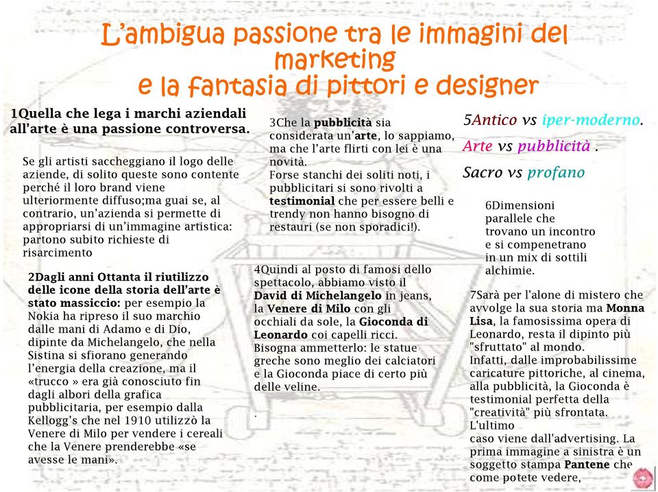 un immagine artistica: partono subito richieste di risarcimento 2Dagli anni Ottanta il riutilizzo delle icone della storia dell arte è stato massiccio: per esempio la Nokia ha ripreso il suo marchio