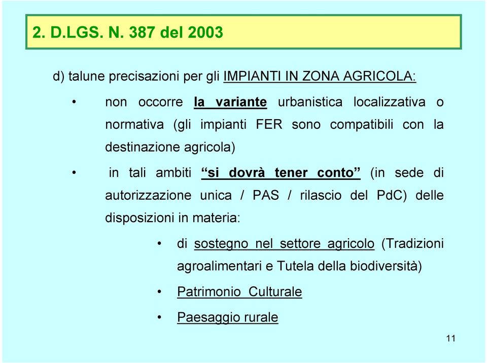 localizzativa o normativa (gli impianti FER sono compatibili con la destinazione agricola) in tali ambiti si dovrà