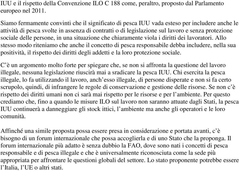 delle persone, in una situazione che chiaramente viola i diritti dei lavoratori.