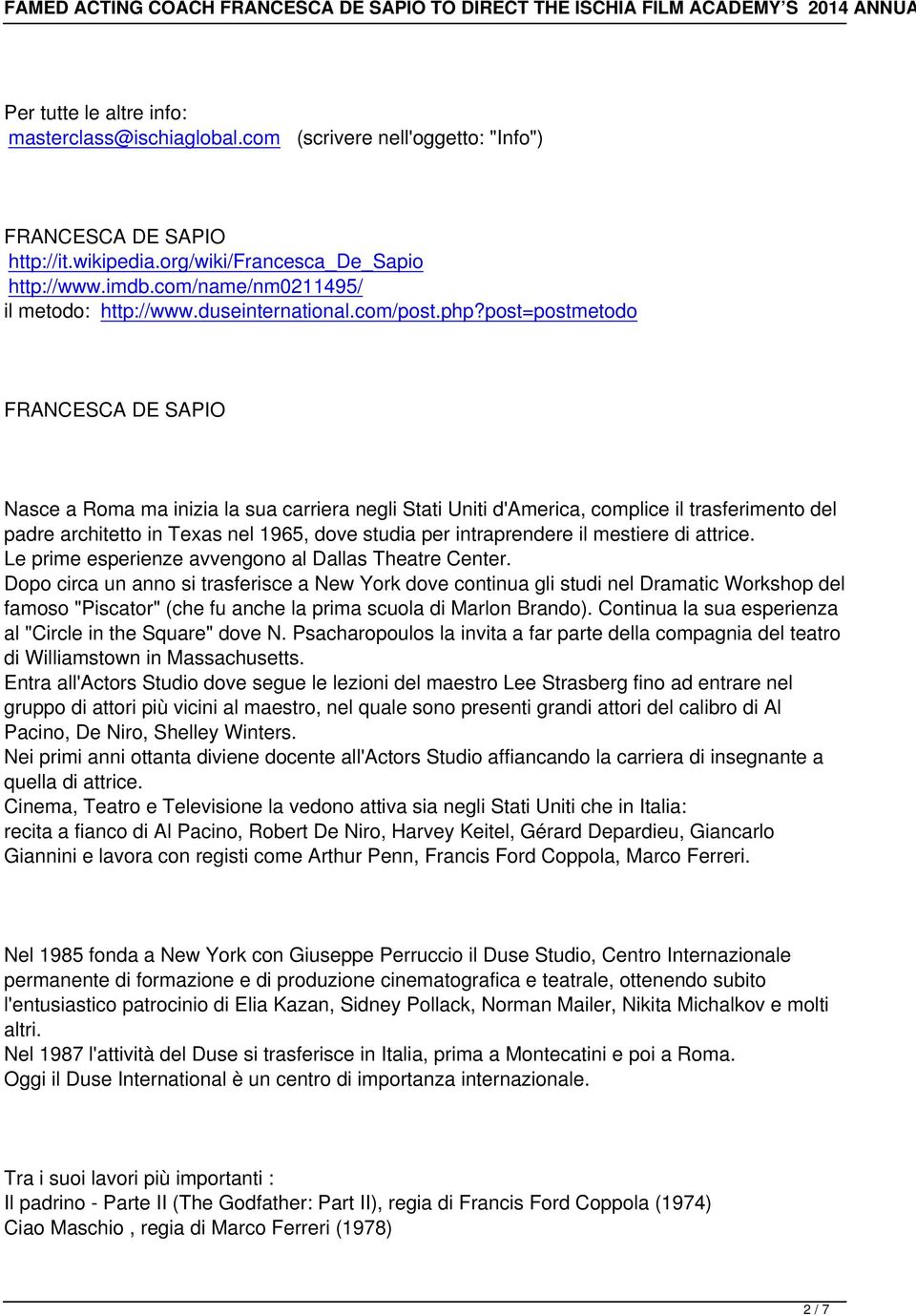 post=postmetodo FRANCESCA DE SAPIO Nasce a Roma ma inizia la sua carriera negli Stati Uniti d'america, complice il trasferimento del padre architetto in Texas nel 1965, dove studia per intraprendere