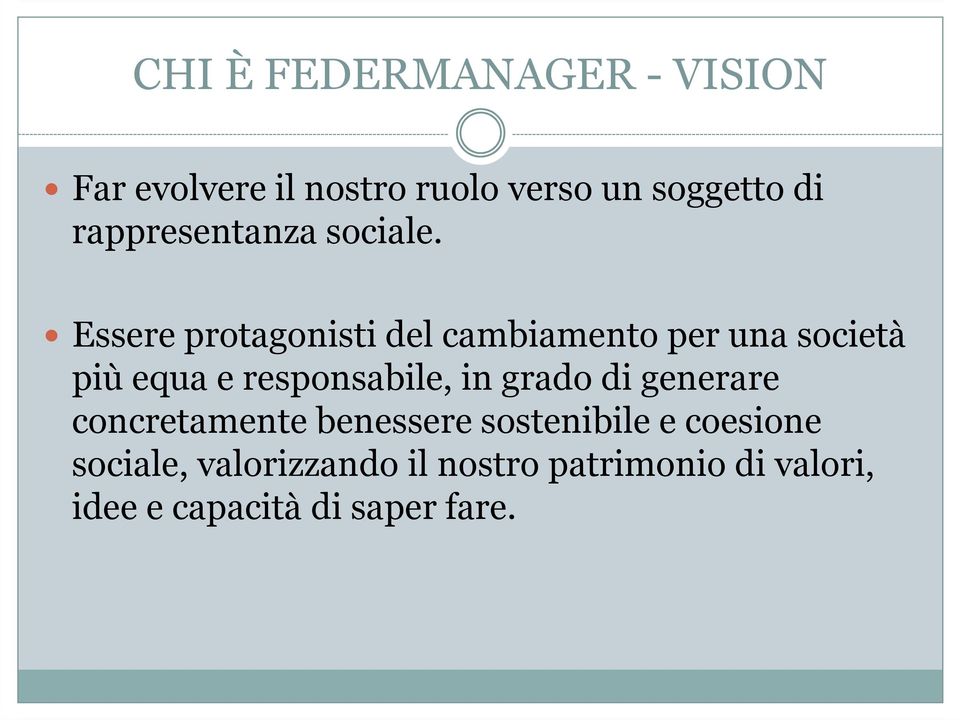 Essere protagonisti del cambiamento per una società più equa e responsabile, in