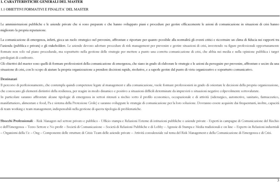 comunicazione in situazioni di crisi hanno migliorato la propria reputazione.