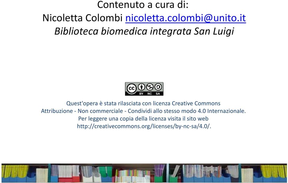 Creative Commons Attribuzione -Non commerciale -Condividi allo stesso modo 4.