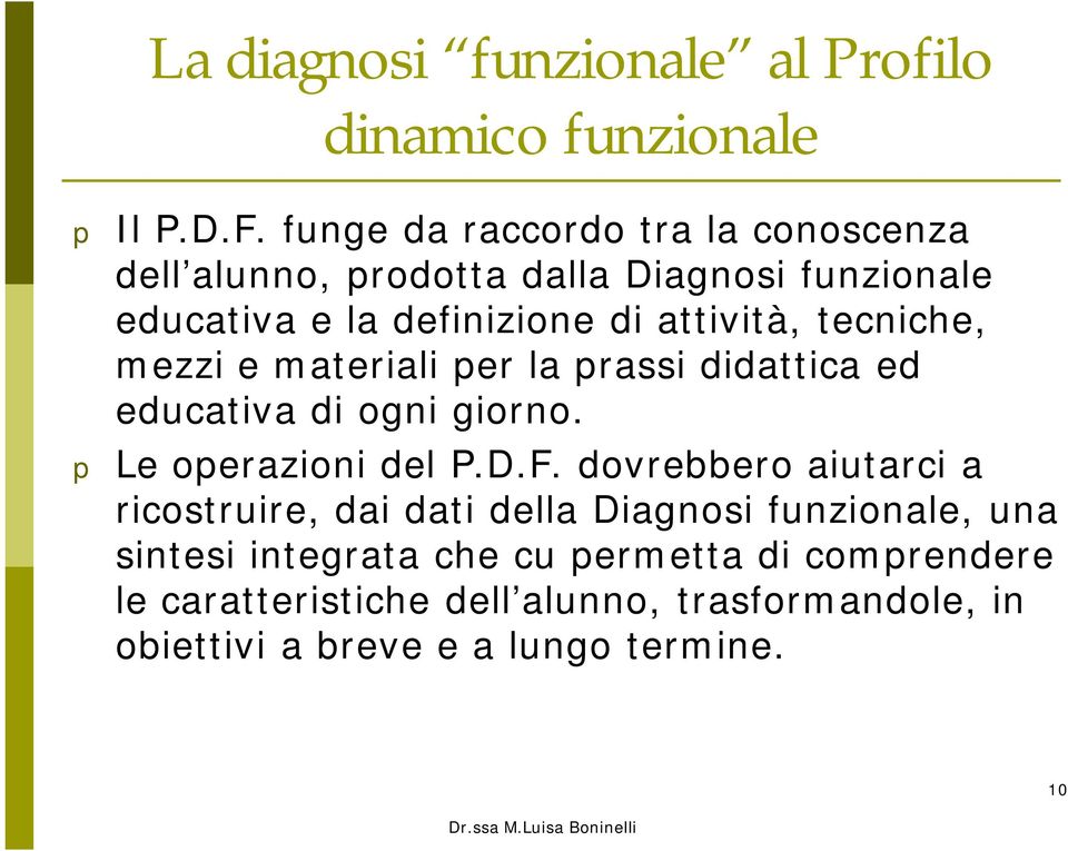 mezzi e materiali per la prassi didattica ed educativa di ogni giorno. p Le operazioni del P.D.F.