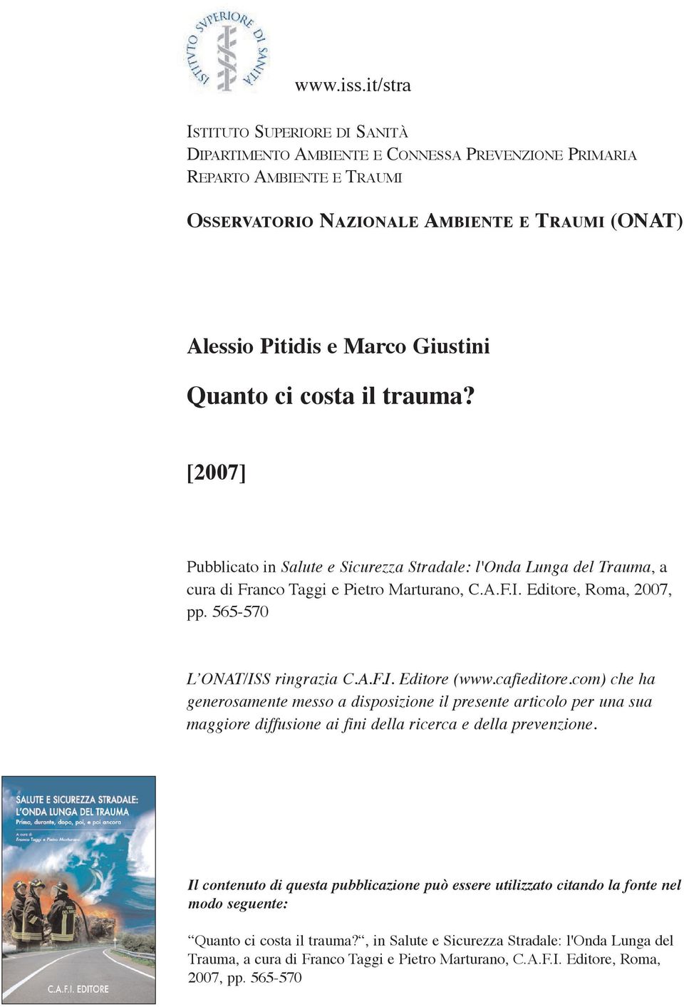 Quanto ci costa il trauma? [2007] Pubblicato in Salute e Sicurezza Stradale: l'onda Lunga del Trauma, a cura di Franco Taggi e Pietro Marturano, C.A.F.I. Editore, Roma, 2007, pp.