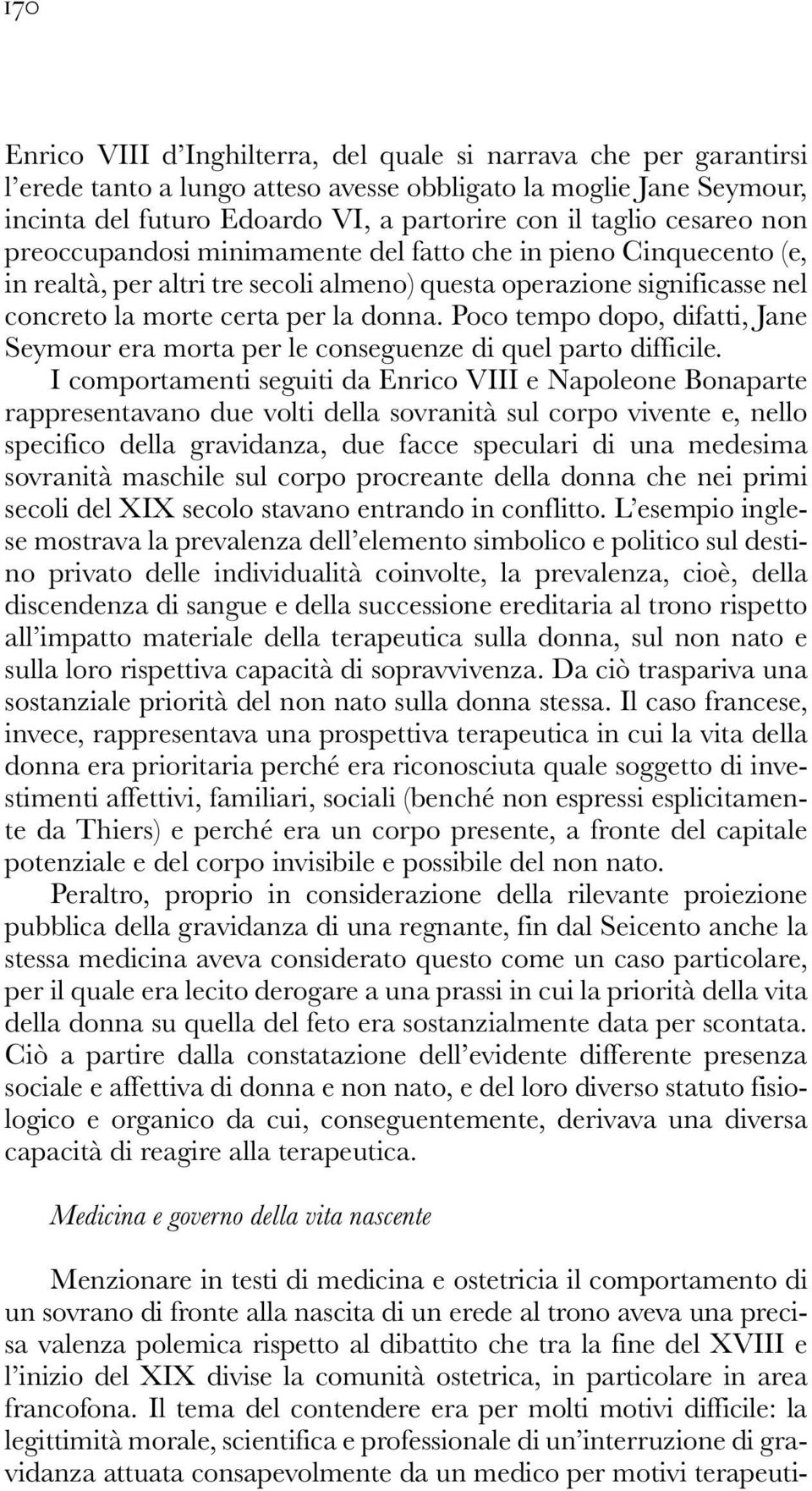 Poco tempo dopo, difatti, Jane Seymour era morta per le conseguenze di quel parto difficile.