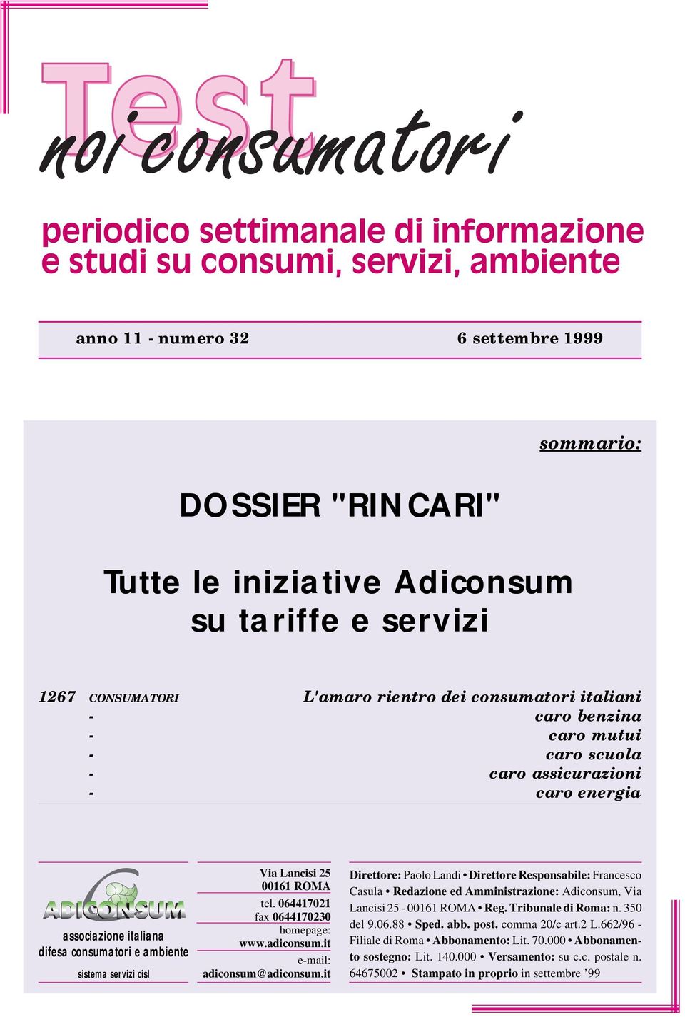 064417021 fax 0644170230 homepage: www..it e-mail: @.it 2 Direttore: Paolo Landi Direttore Responsabile: Francesco Casula Redazione ed Amministrazione: Adiconsum, Via Lancisi 25-00161 ROMA Reg.