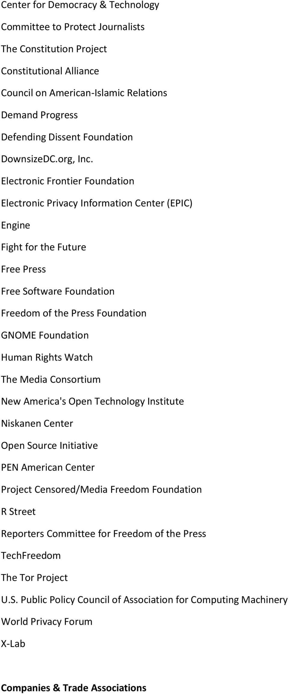 Electronic Frontier Foundation Electronic Privacy Information Center (EPIC) Engine Fight for the Future Free Press Free Software Foundation Freedom of the Press Foundation GNOME Foundation Human