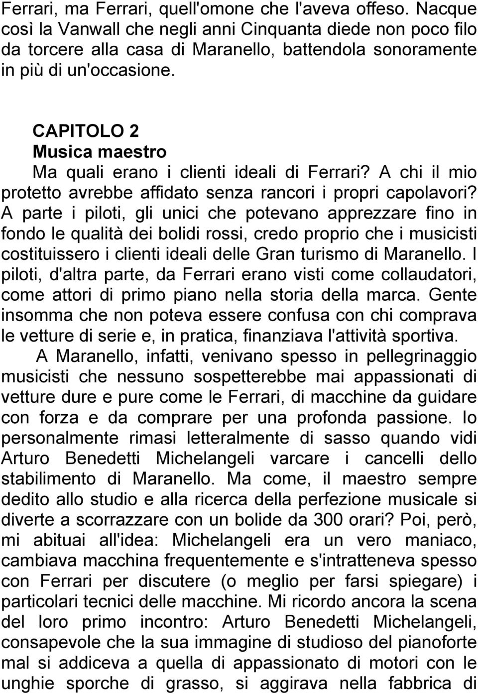 CAPITOLO 2 Musica maestro Ma quali erano i clienti ideali di Ferrari? A chi il mio protetto avrebbe affidato senza rancori i propri capolavori?