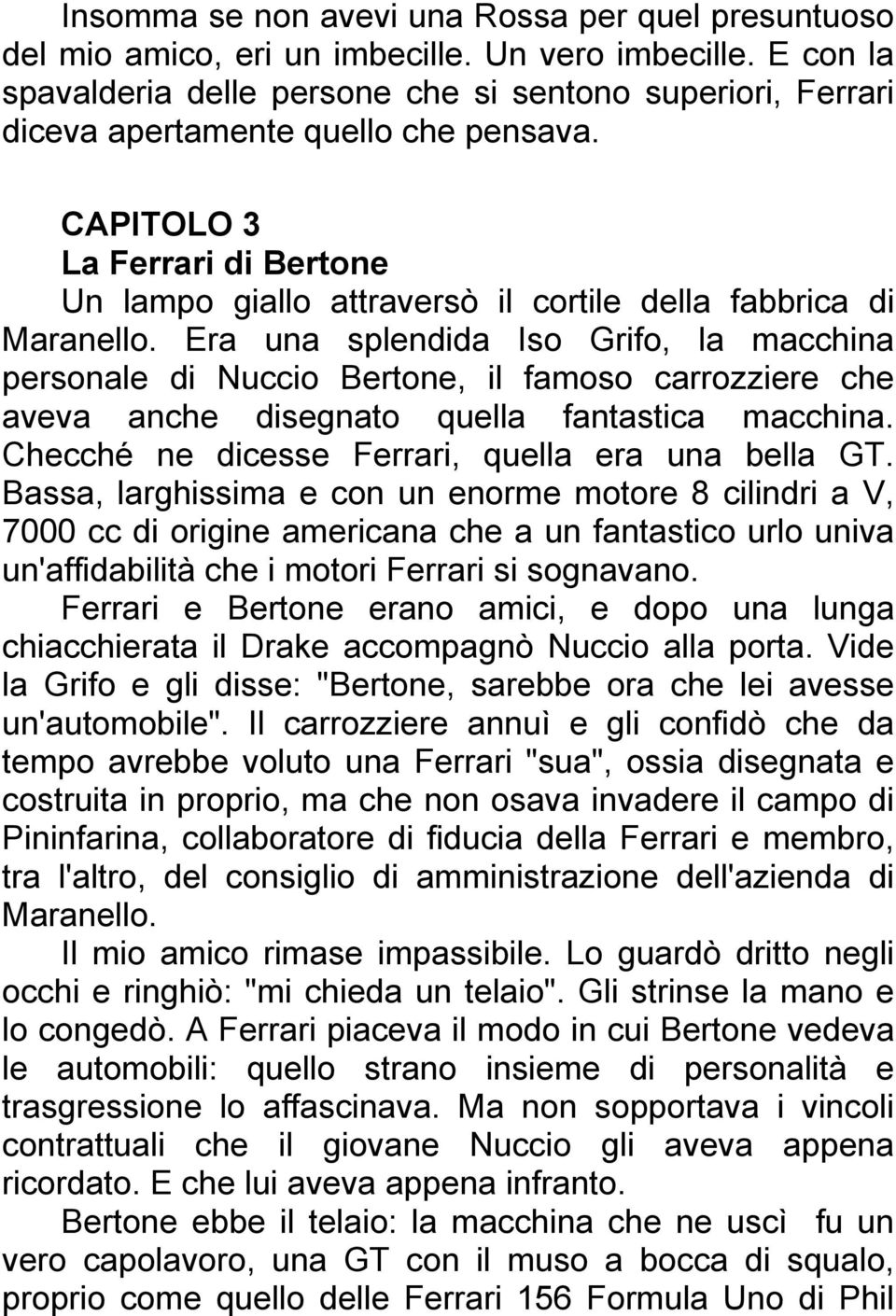 CAPITOLO 3 La Ferrari di Bertone Un lampo giallo attraversò il cortile della fabbrica di Maranello.