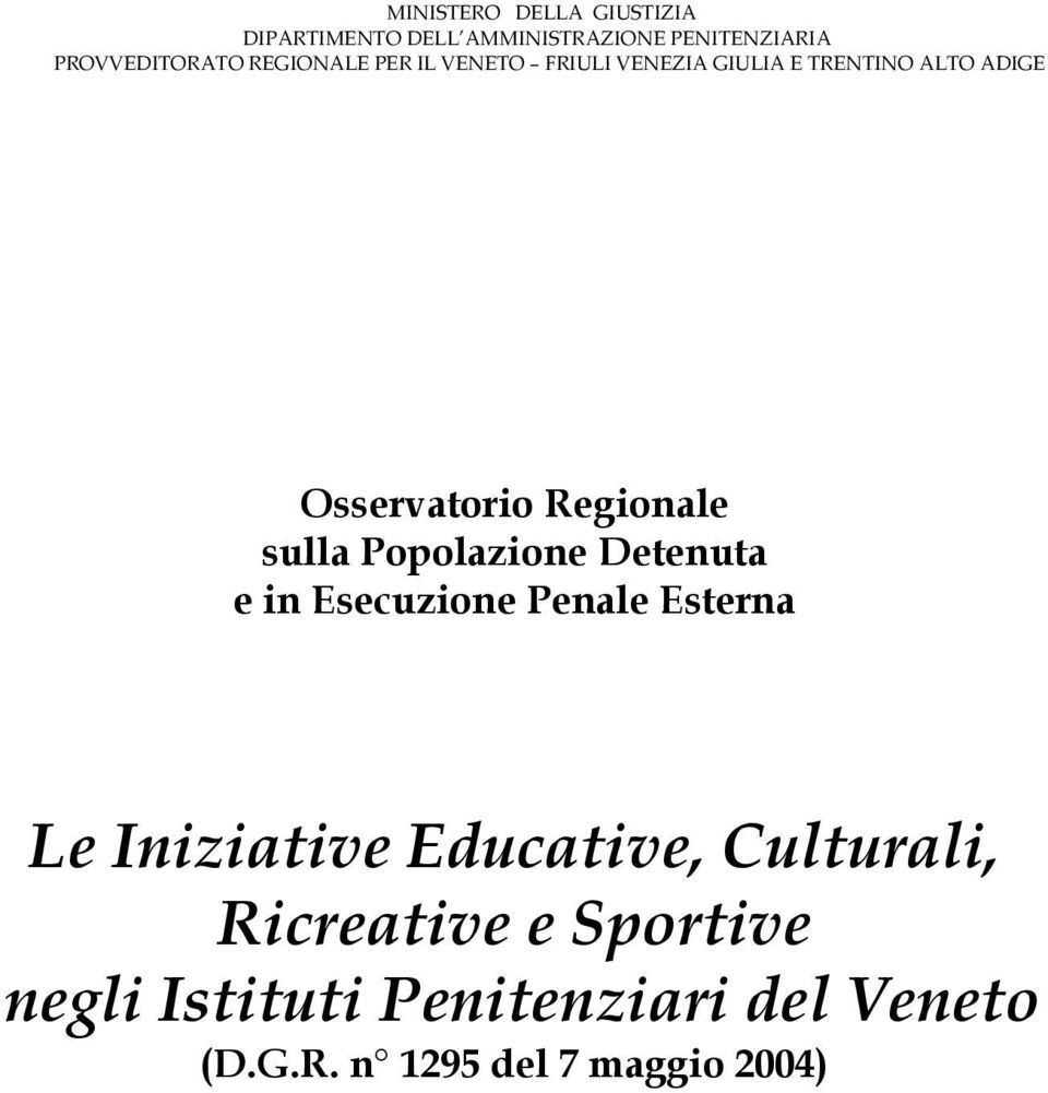 ALTO ADIGE Osservatorio Regionale sulla Popolazione Detenuta e in Esecuzione Penale Esterna Le Iniziative