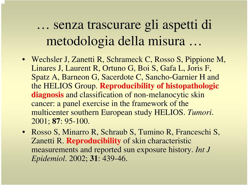 Reproducibility of histopathologic diagnosis and classification of non-melanocytic skin cancer: a panel exercise in the framework of the multicenter southern