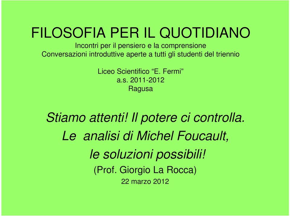 Scientifico E. Fermi a.s. 2011-2012 Ragusa Stiamo attenti!