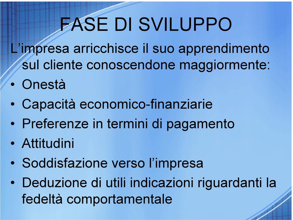 economico-finanziarie Preferenze in termini di pagamento Attitudini