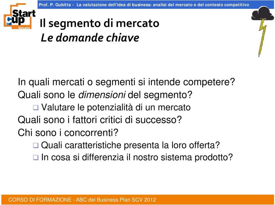 Valutare le potenzialità di un mercato Quali sono i fattori critici di successo?