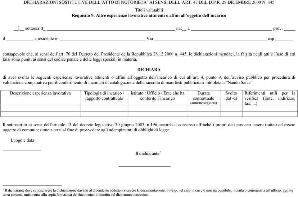 il e residente in Via cap di aver svolto le seguenti esperienze lavorative attinenti o affini all oggetto dell incarico di cui all art.