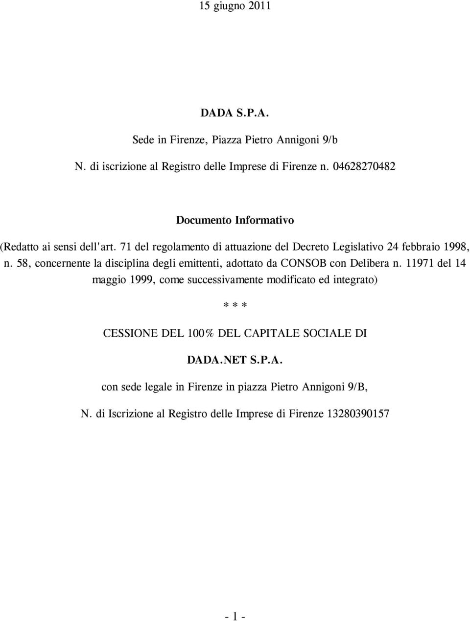 58, concernente la disciplina degli emittenti, adottato da CONSOB con Delibera n.