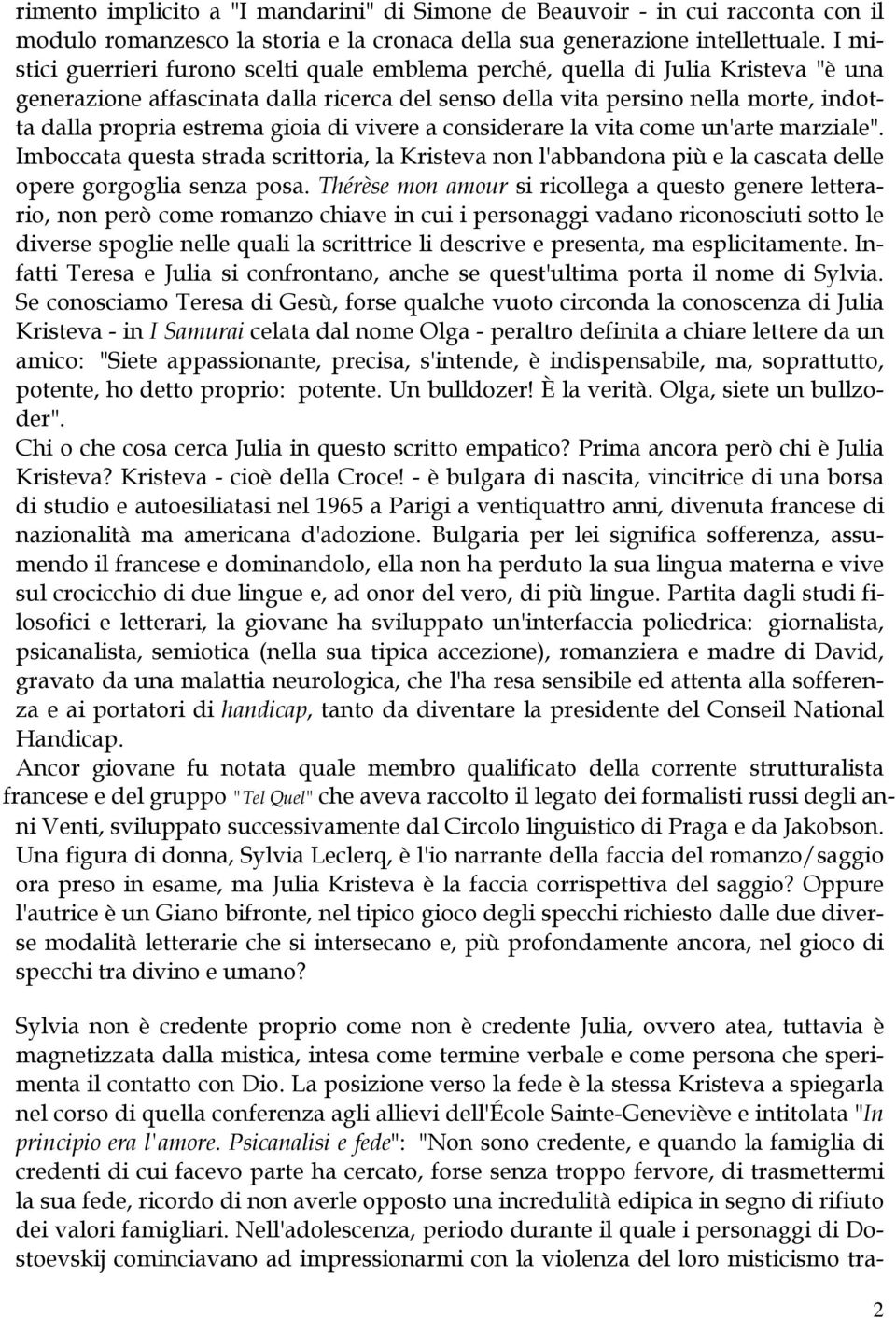 Psicanalisi e fede": "Non sono credente, e quando la famiglia di credenti di cui facevo parte ha cercato, forse senza troppo fervore, di trasmettermi la sua fede, ricordo di non averle opposto una