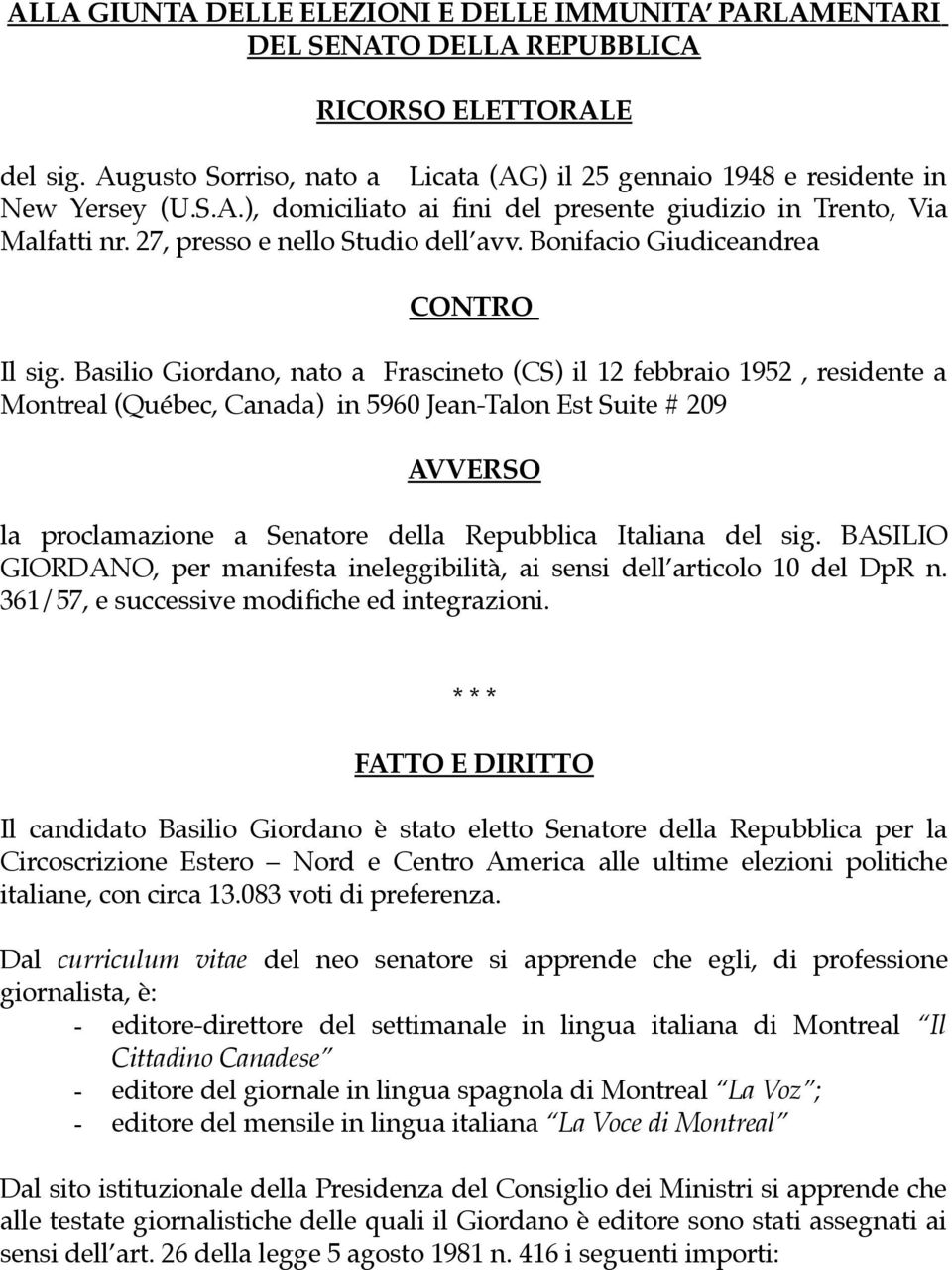 Basilio Giordano, nato a Frascineto (CS) il 12 febbraio 1952, residente a Montreal (Québec, Canada) in 5960 Jean-Talon Est Suite # 209 AVVERSO la proclamazione a Senatore della Repubblica Italiana