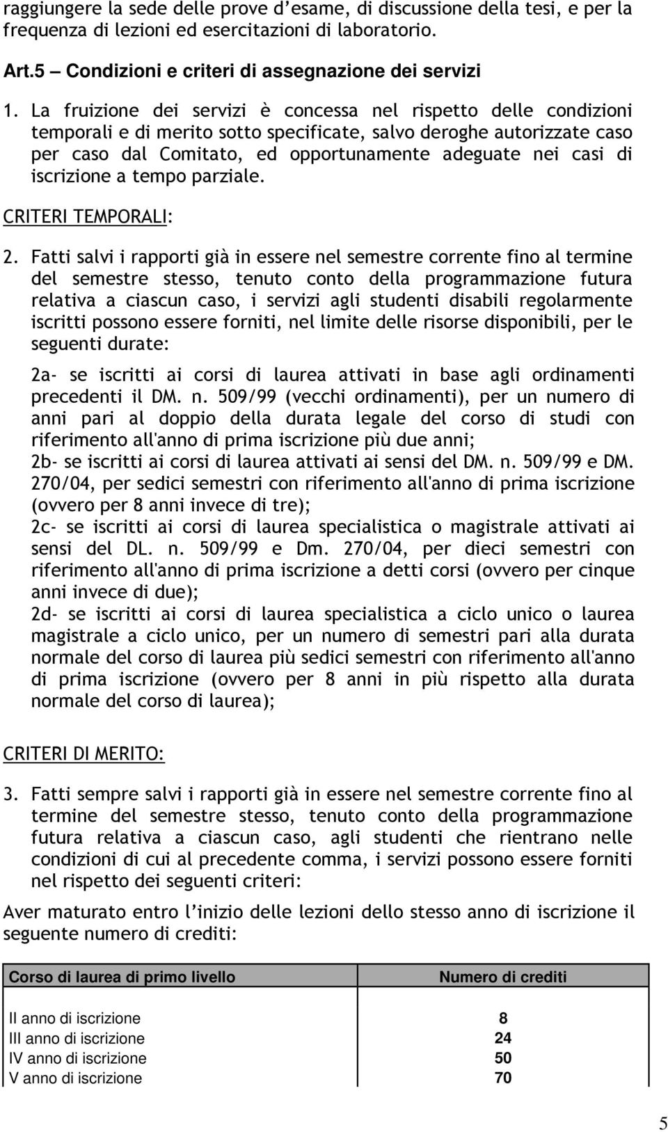 iscrizione a tempo parziale. CRITERI TEMPORALI: 2.