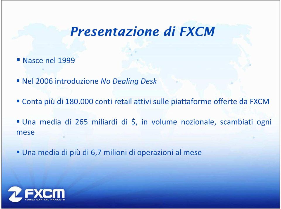 000 conti retail attivi sulle piattaforme offerte da FXCM Una