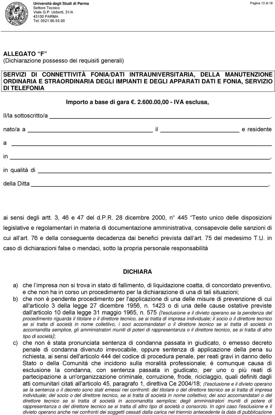 DEGLI APPARATI DATI E FONIA, SERVIZIO DI TELEFONIA Importo a base di gara. 2.600.