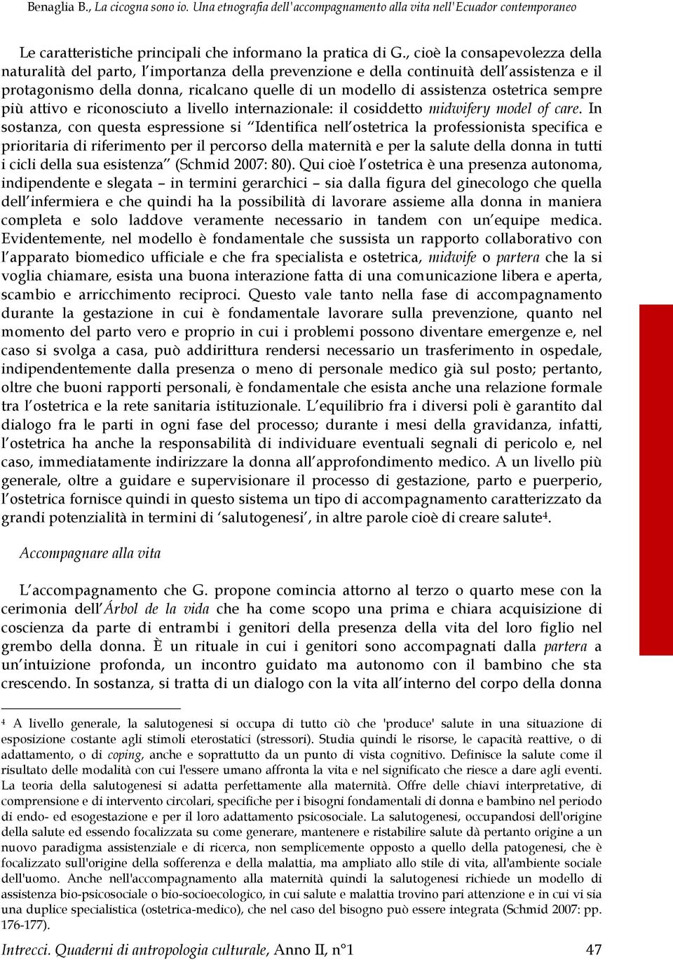 ostetrica sempre più attivo e riconosciuto a livello internazionale: il cosiddetto midwifery model of care.