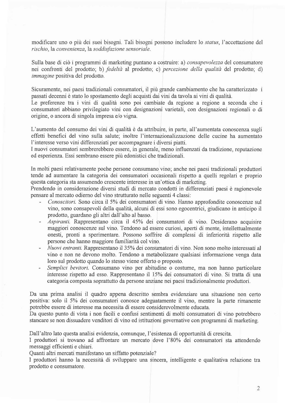 a) consapevolezza del consumatore nei confronti del prodotto; b) fedeltà al prodotto; c) percezione della qualità del prodotto; d) immagine positiva del prodotto.